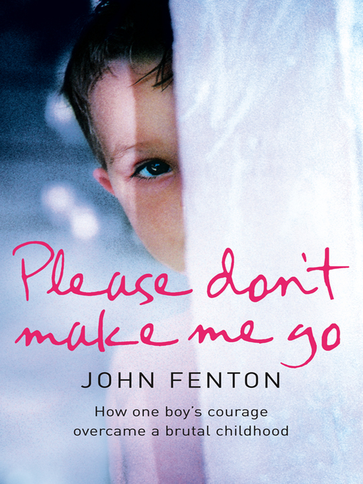 Title details for Please Don't Make Me Go by John Fenton - Wait list